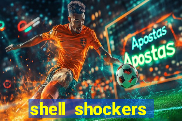 shell shockers crazy games